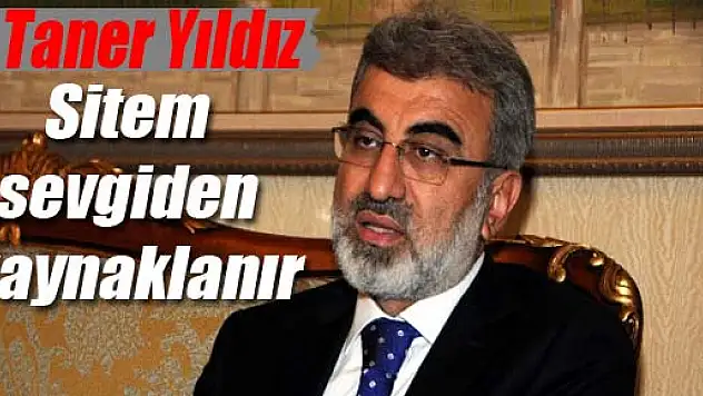 Taner Yıldız: Sitem sevgiden kaynaklanır
