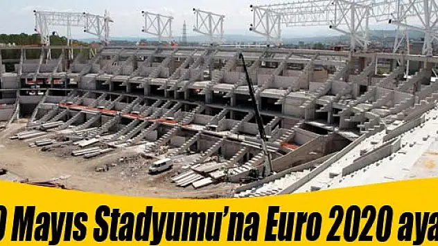 19 Mayıs Stadyumu'na Euro 2020 ayarı