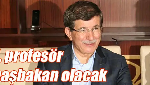 Davutoğlu, 7. profesör başbakan olacak