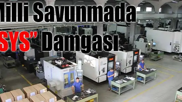 Milli Savunmada 'SYS' Damgası