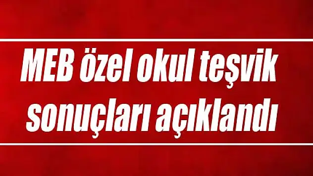 MEB özel okul teşvik sonuçları açıklandı