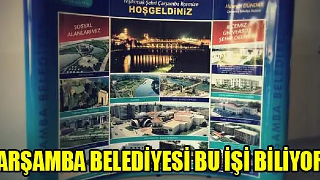 ÇARŞAMBA BELEDİYESİ BU İŞİ BİLİYOR…