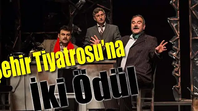Şehir Tiyatrosu'na İki Ödül