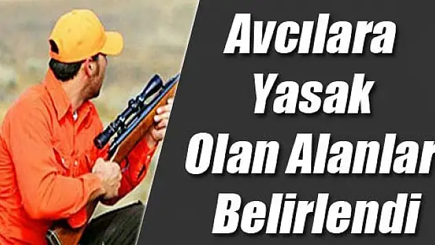 Avcılara Yasak Olan Alanlar Belirlendi