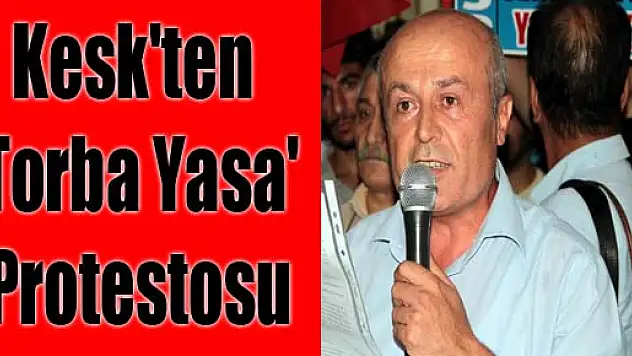 Kesk'ten 'Torba Yasa' Protestosu