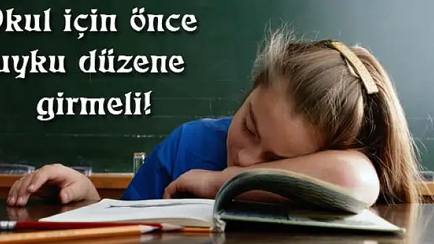 Okul için önce uyku düzene girmeli!