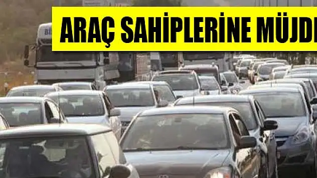 Araç sahiplerine müjde!
