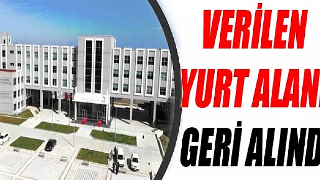 CANİK BAŞARI ÜNİVERSİTESİNE VERİLEN YURT ALANI GERİ ALINDI