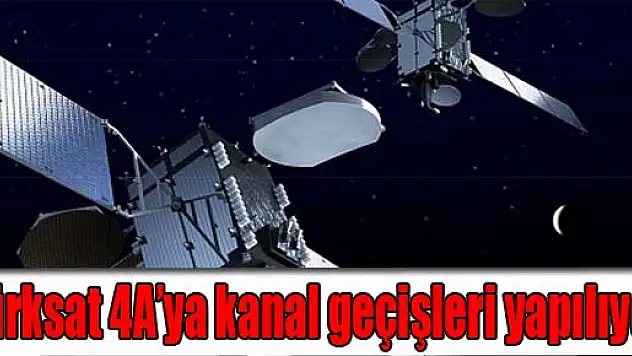 Türksat 4A'ya kanal geçişleri yapılıyor