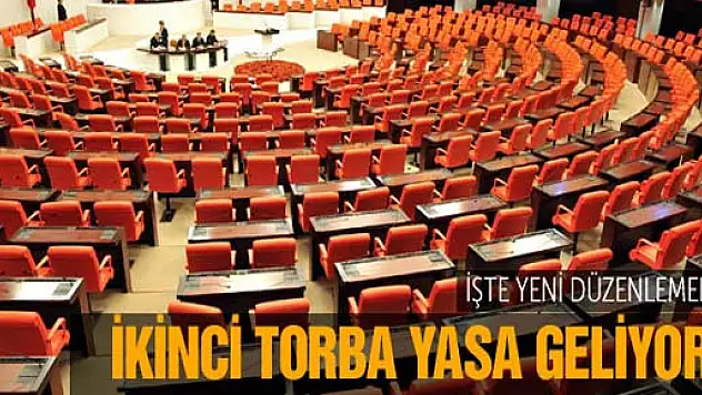 İkinci Torba Yasa geliyor! İşte yeni düzenlemeler