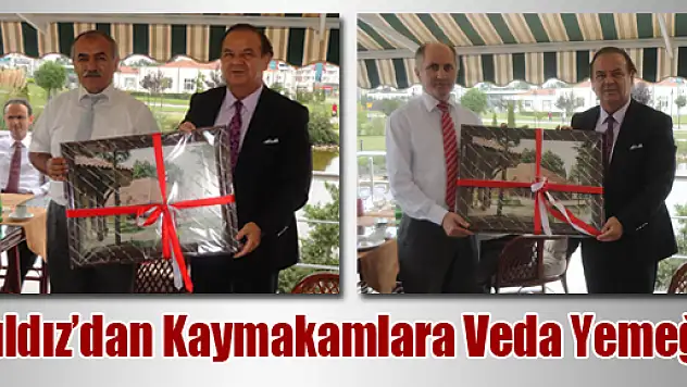 Yıldız'dan Kaymakamlara veda yemeği
