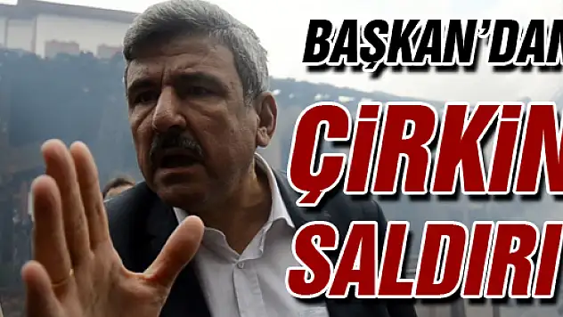 Başkan'dan çirkin saldırı