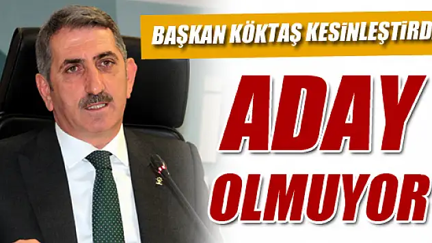 Başkan Köktaş Aday Olmayacağını Açıkladı