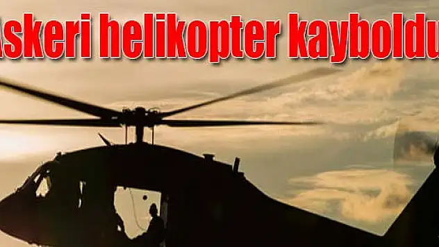 Askeri helikopter kayboldu!