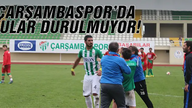 ÇARŞAMBASPOR'DA SULAR DURULMUYOR!