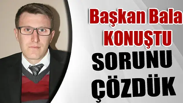 Bala, 'Eski belde yolcu taşımacılığı sorununu çözdük'
