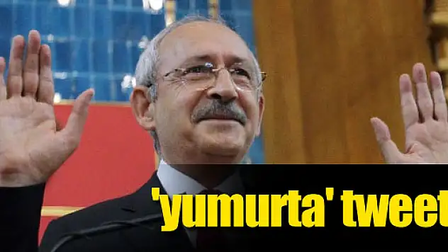 Kılıçdaroğlu'nadan esprili 'yumurta' tweet'i