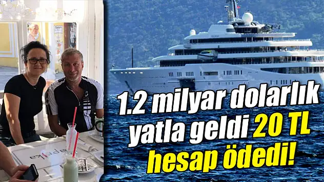 1.2 milyar dolarlık yatla geldi 20 TL hesap ödedi!