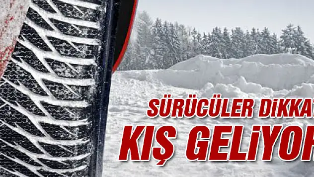 KIŞ GELİYOR, AMAN DİKKAT!
