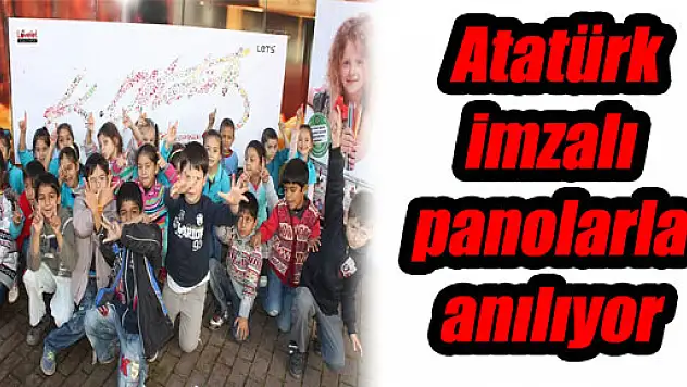  Atatürk imzalı panolarla anılıyor