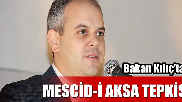 Bakan Kılıç'tan mescid-i aksa tepkisi