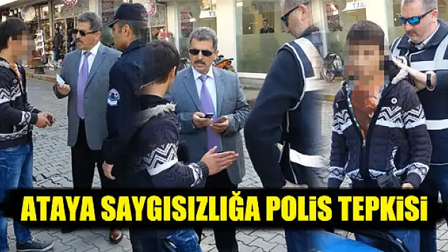Ataya Saygısızlığa Polis Tepkisi