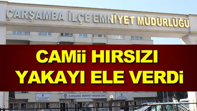 CAMİ HIRSIZI YAKAYI ELE VERDİ...