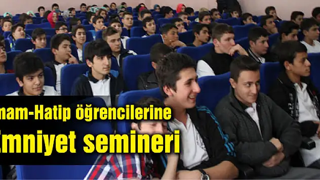 İmam-Hatip öğrencilerine emniyet semineri
