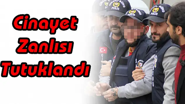 Cinayet Zanlısı Tutuklandı