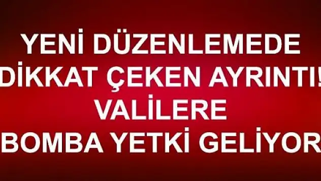 Valilere Savcı Yetkisi Geliyor