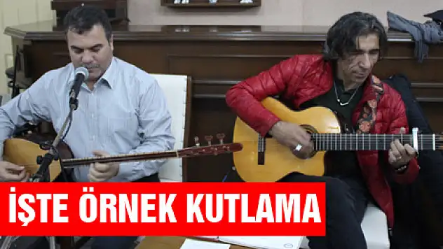 İŞTE ÖRNEK KUTLAMA