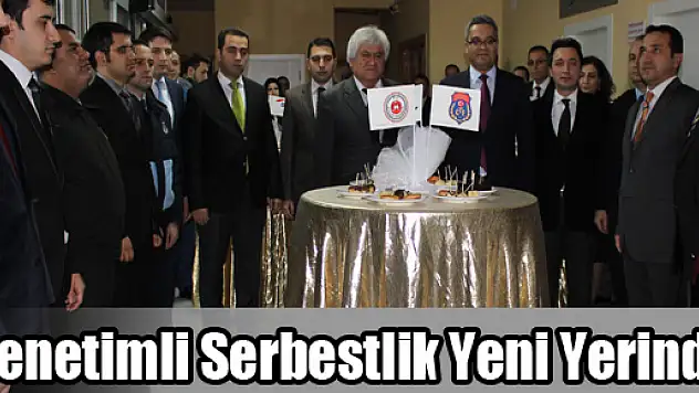 Denetimli Serbestlik Yeni Yerinde