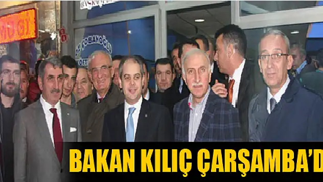 BAKAN KILIÇ ÇARŞAMBA'DA