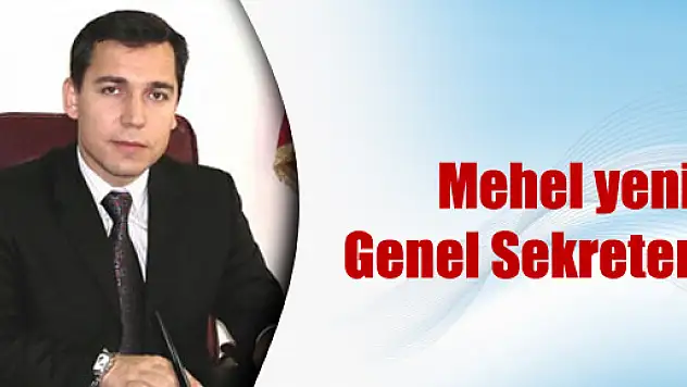 Ve, Mehel yeni Genel Sekreter oldu