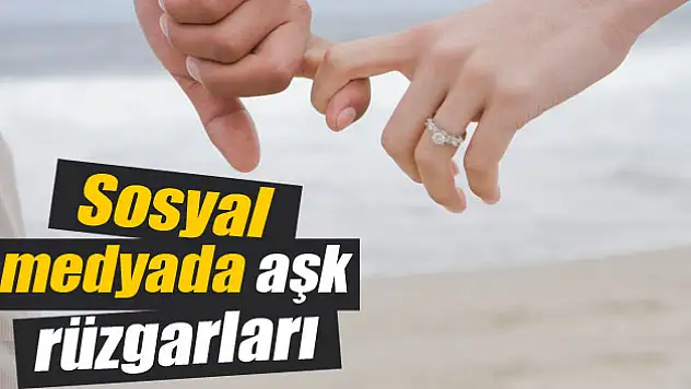 Sosyal medyada aşk rüzgarları esiyor