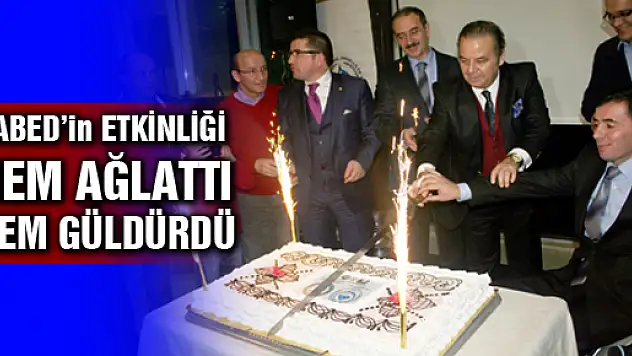 ÇABED'in ETKİNLİĞİ HEM AĞLATTI, HEM GÜLDÜRDÜ…