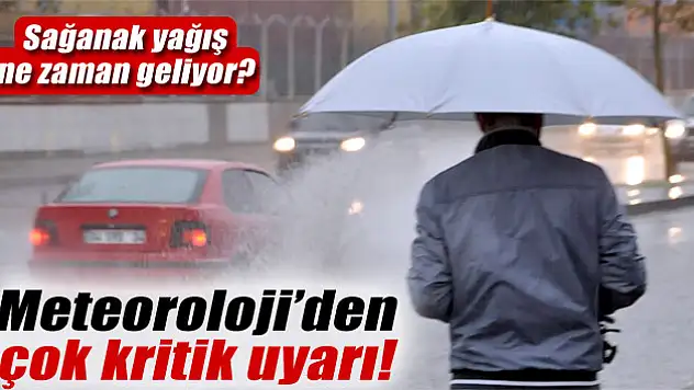 Meteoroloji'den çok kritik uyarı