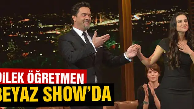 Dilek Öğretmen Beyaz Show'da…