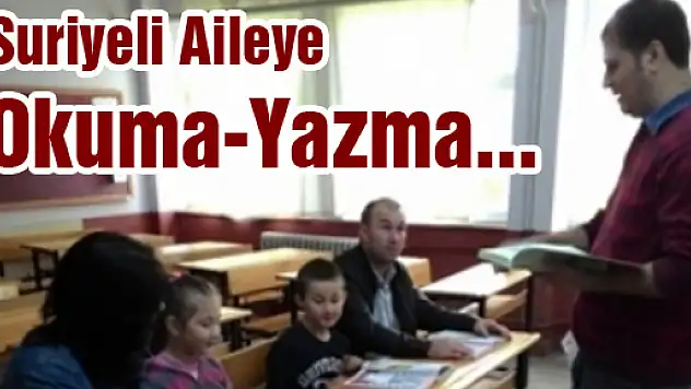 Suriyeli Aileye Okuma-Yazma öğretiliyor…