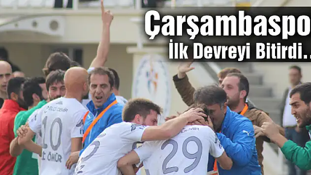 Çarşambaspor İlk Devreyi Bitirdi…