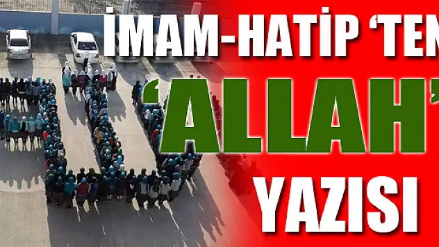 İMAM-HATİP ÖĞRENCİLERİNDEN 'ALLAH' YAZISI