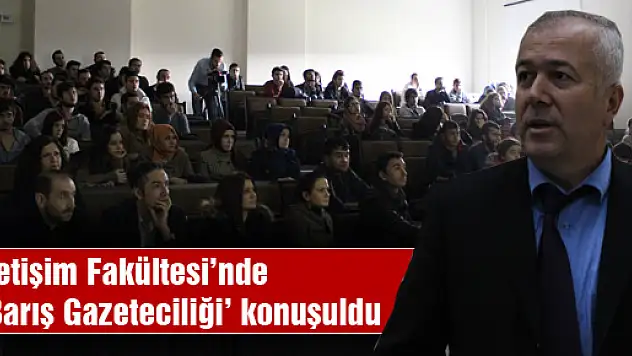 BARIŞ GAZETECİLİĞİ KONUŞULDU