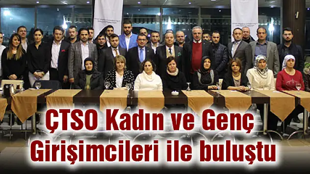 ÇTSO Genç ve Kadın Girişimcileri ile buluştu