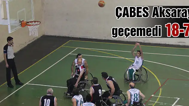 ÇABES Aksaray'ı geçemedi: 18-70