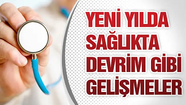 Yeni Yılda Sağlıkta Devrim Gibi Gelişmeler