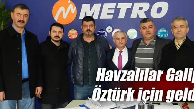 Havza'lılar Galip Öztürk için geldi
