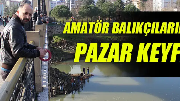 AMATÖR BALIKÇILARIN PAZAR KEYFİ