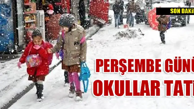 PERŞEMBE GÜNÜ TÜM OKULLAR TATİL