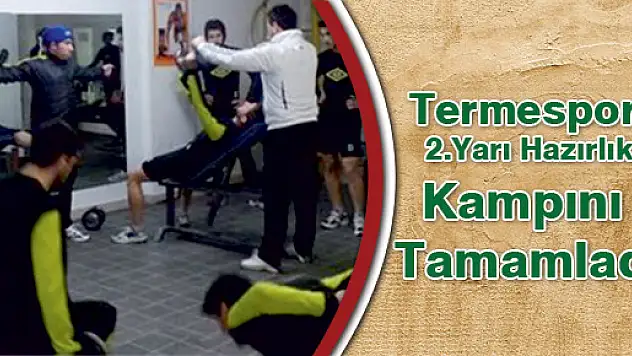 Termespor 2.Yarı Hazırlık Kampını Tamamladı