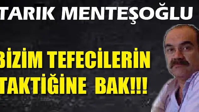 Bizim Tefecilerin Taktiğine Bak!!!